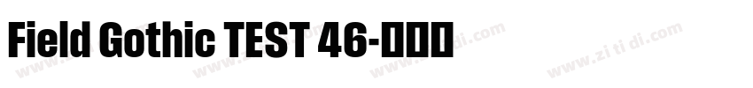 Field Gothic TEST 46字体转换